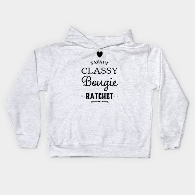 Savage Classy Bougie Ratchet Kids Hoodie by Quotees